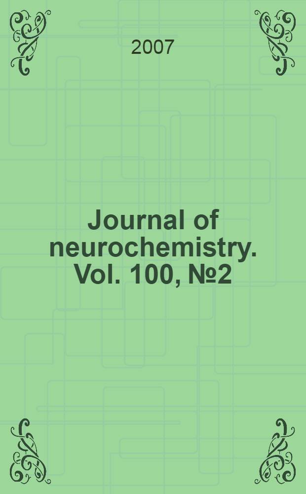 Journal of neurochemistry. Vol. 100, № 2