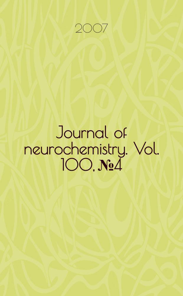 Journal of neurochemistry. Vol. 100, № 4