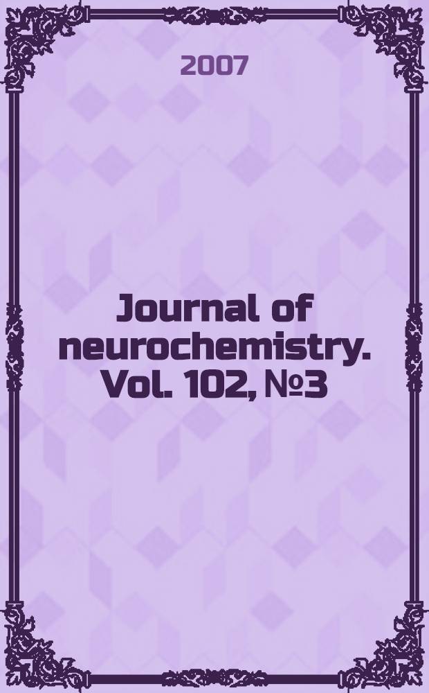 Journal of neurochemistry. Vol. 102, № 3