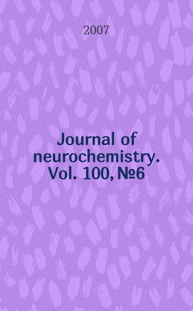 Journal of neurochemistry. Vol. 100, № 6