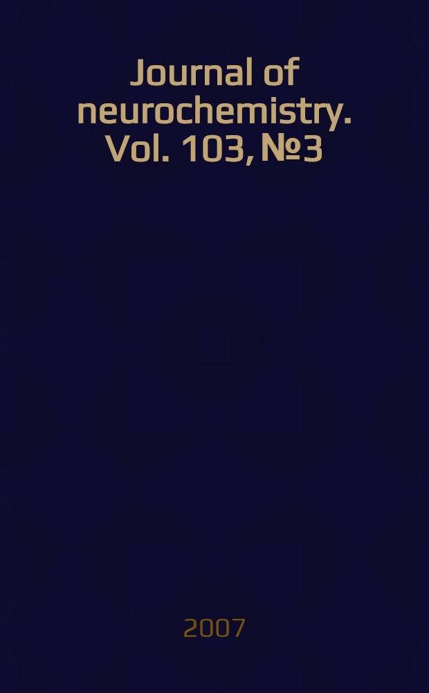 Journal of neurochemistry. Vol. 103, № 3