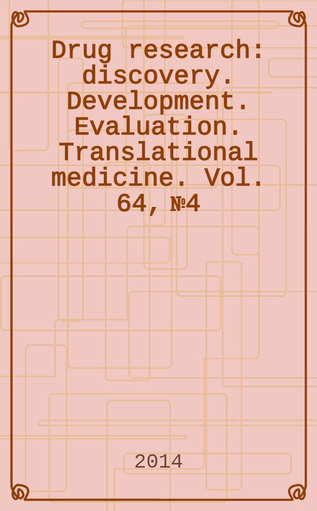 Drug research : discovery. Development. Evaluation. Translational medicine. Vol. 64, № 4