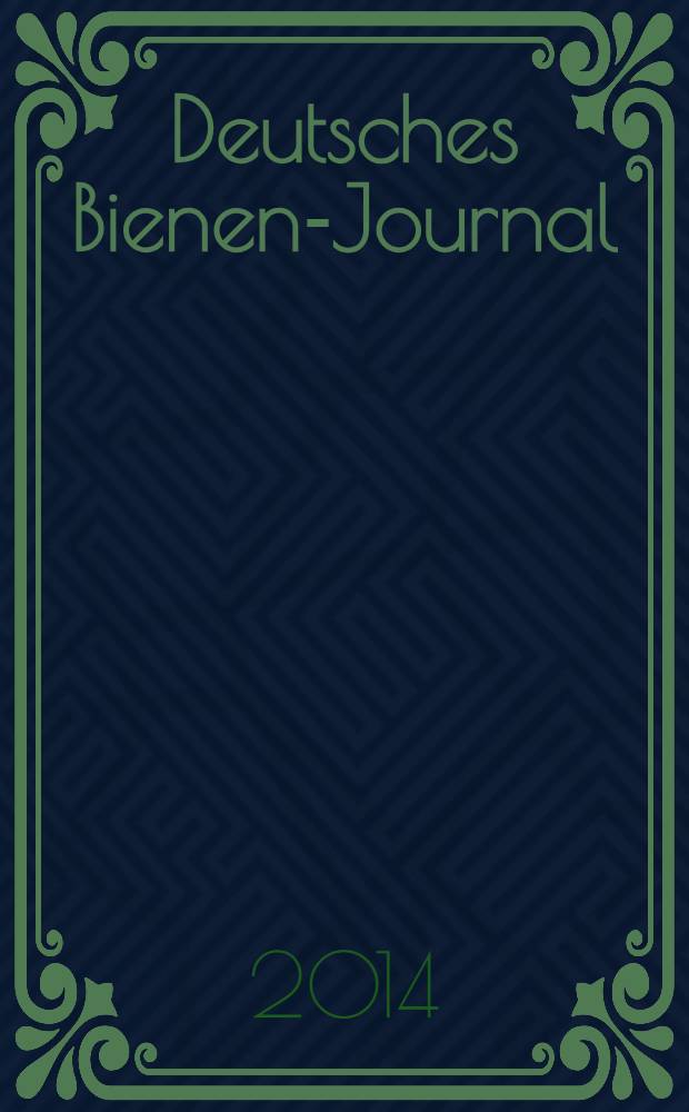 Deutsches Bienen-Journal : Forum für Wiss. u. Praxis Organ der Imkerlandesverb. Berlin etc. Jg. 22 2014, № 5