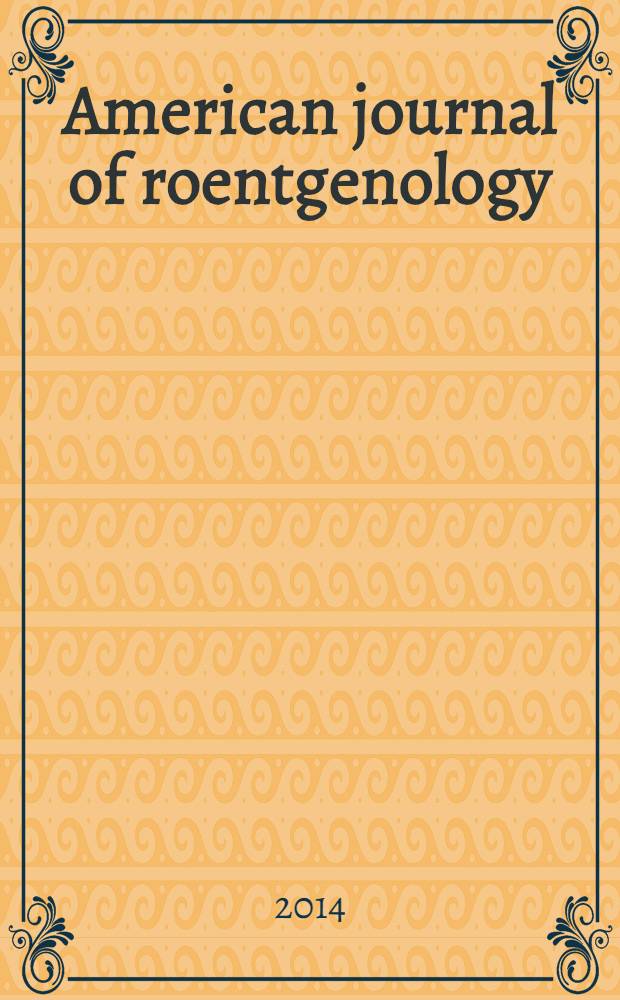 American journal of roentgenology : Including diagnostic radiology, radiation oncology, nuclear medicine, ultrasonography a. related basic sciences Offic. journal. Vol. 202, № 3