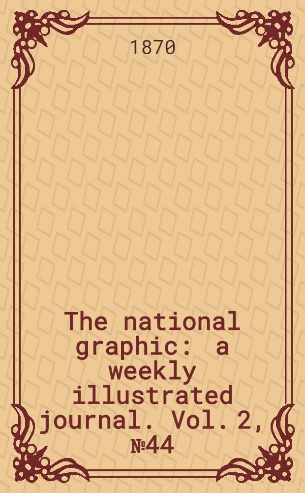 The national graphic : a weekly illustrated journal. Vol. 2, № 44