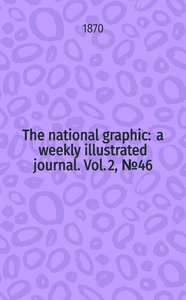 The national graphic : a weekly illustrated journal. Vol. 2, № 46