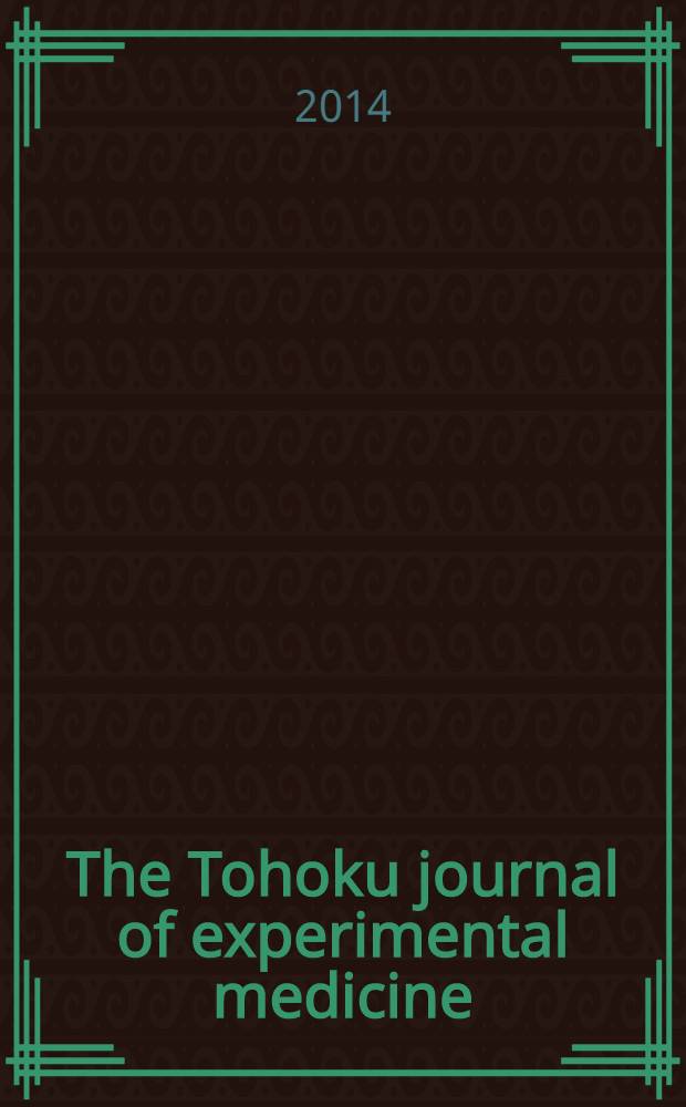 The Tohoku journal of experimental medicine : Incorporating "Arbeiten aus dem Anatomischen Inst. der kaiserlich-japanischen Univ. zu Sendai" and "Mitteilungen über allgemeine Pathologie und pathologische Anatomie". Vol. 232, № 2