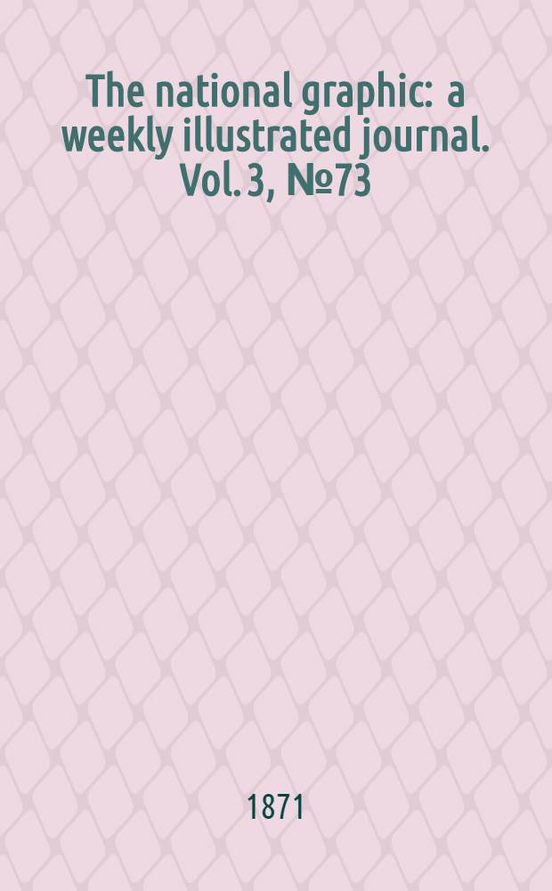 The national graphic : a weekly illustrated journal. Vol. 3, № 73