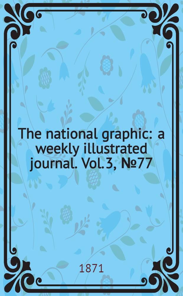 The national graphic : a weekly illustrated journal. Vol. 3, № 77