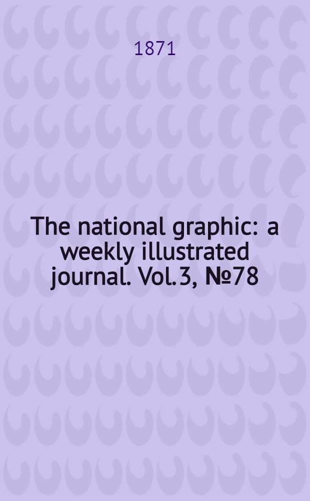 The national graphic : a weekly illustrated journal. Vol. 3, № 78