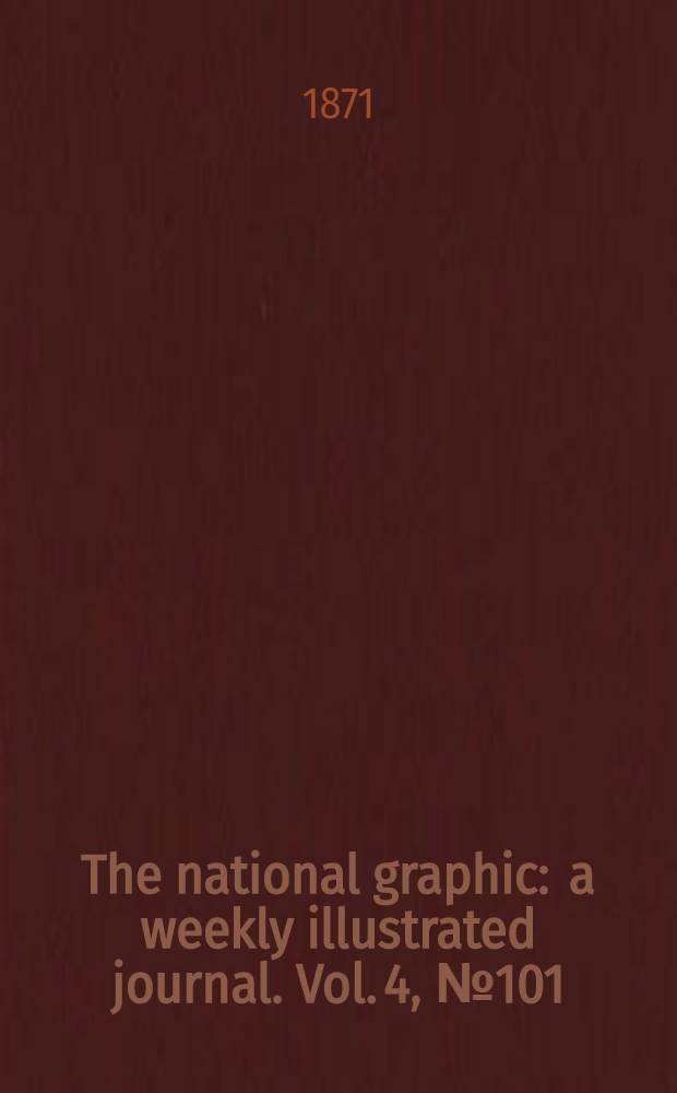The national graphic : a weekly illustrated journal. Vol. 4, № 101