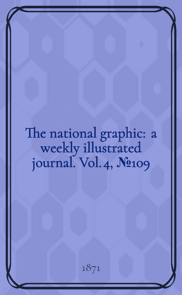 The national graphic : a weekly illustrated journal. Vol. 4, № 109