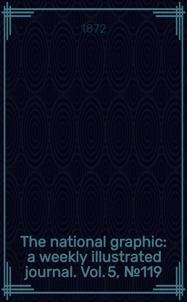 The national graphic : a weekly illustrated journal. Vol. 5, № 119