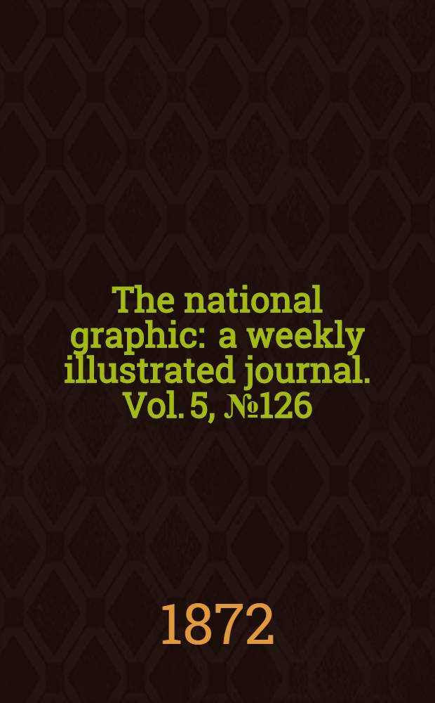 The national graphic : a weekly illustrated journal. Vol. 5, № 126