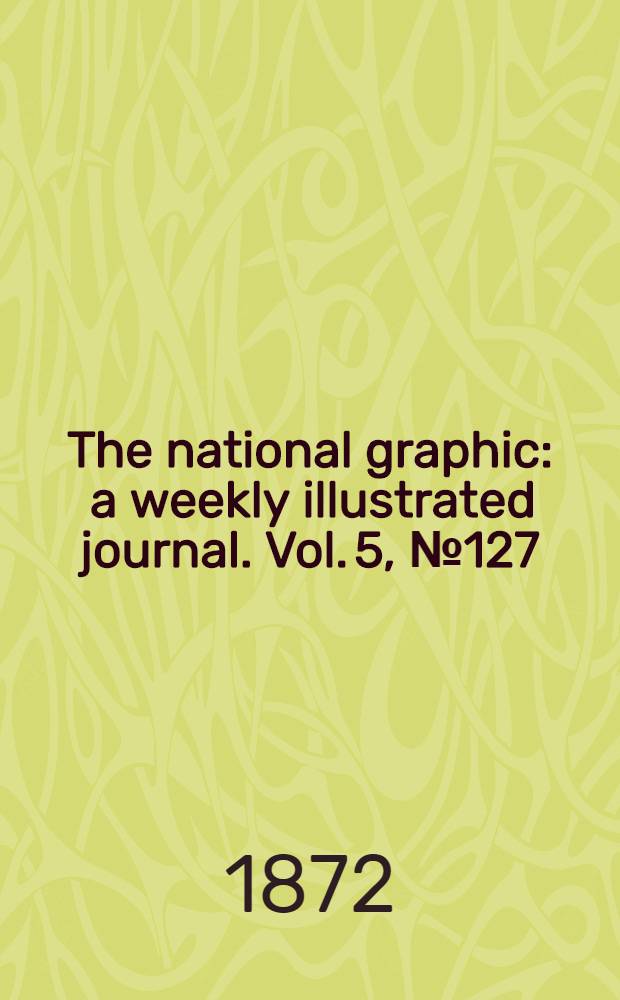 The national graphic : a weekly illustrated journal. Vol. 5, № 127