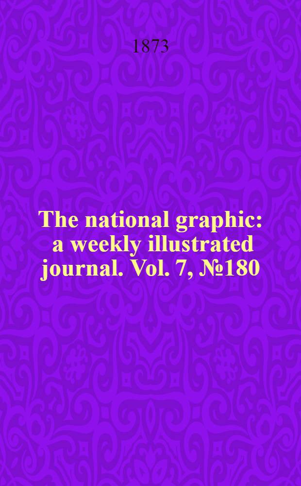 The national graphic : a weekly illustrated journal. Vol. 7, № 180