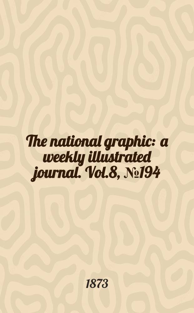 The national graphic : a weekly illustrated journal. Vol.8, № 194