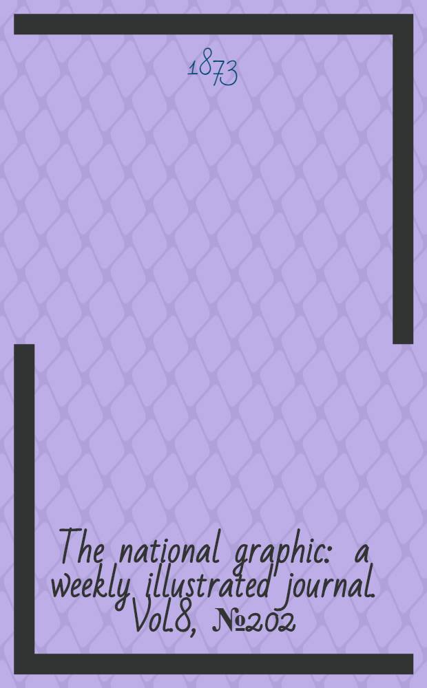 The national graphic : a weekly illustrated journal. Vol.8, № 202