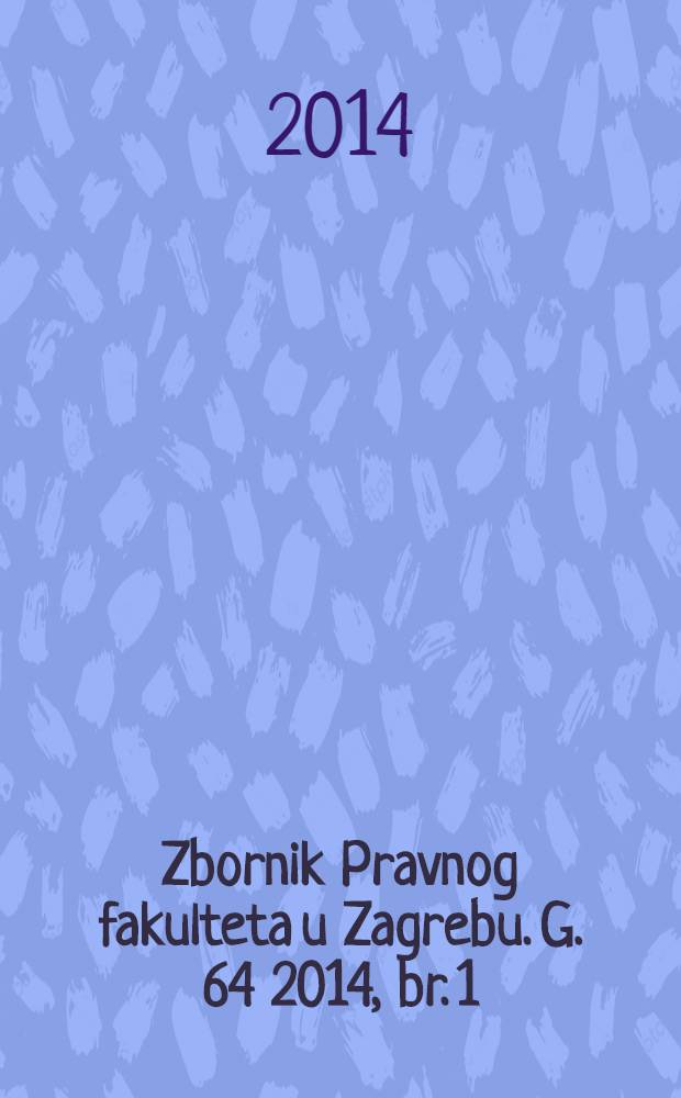 Zbornik Pravnog fakulteta u Zagrebu. G. 64 2014, br. 1