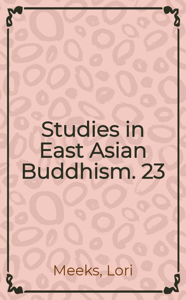 Studies in East Asian Buddhism. 23 : Hokkeji and the reemergence of female monastic orders in premodern Japan = Хокки и возрождение женских монашеских орденов в Японии