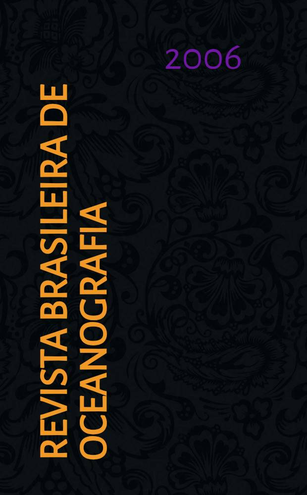 Revista brasileira de oceanografia : Rev. ... destinada a publ. trab. originais que tratem de oceanografia e ci&ecirc;ncias correlatos Confin de Bol. do Inst. oceanogr&aacute;fico. Vol. 54, № 4