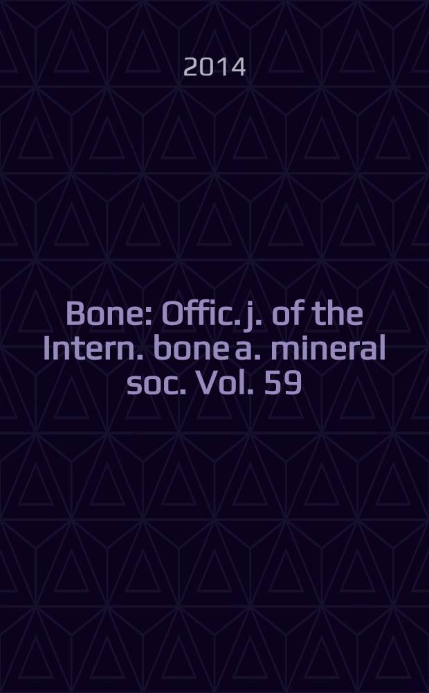 Bone : Offic. j. of the Intern. bone a. mineral soc. Vol. 59