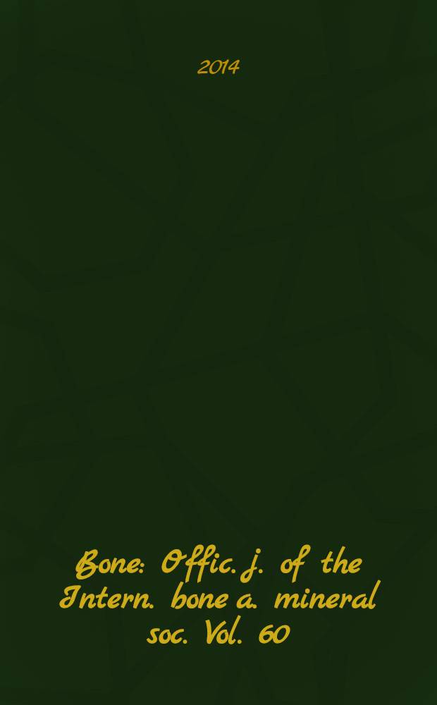Bone : Offic. j. of the Intern. bone a. mineral soc. Vol. 60