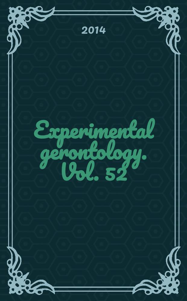 Experimental gerontology. Vol. 52