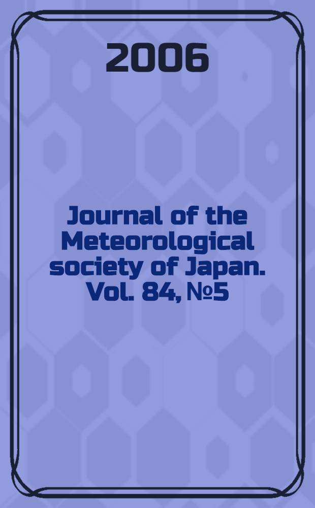 Journal of the Meteorological society of Japan. Vol. 84, № 5
