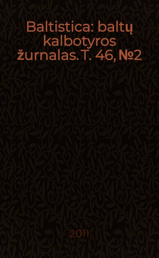 Baltistica : baltų kalbotyros žurnalas. [T.] 46, № 2