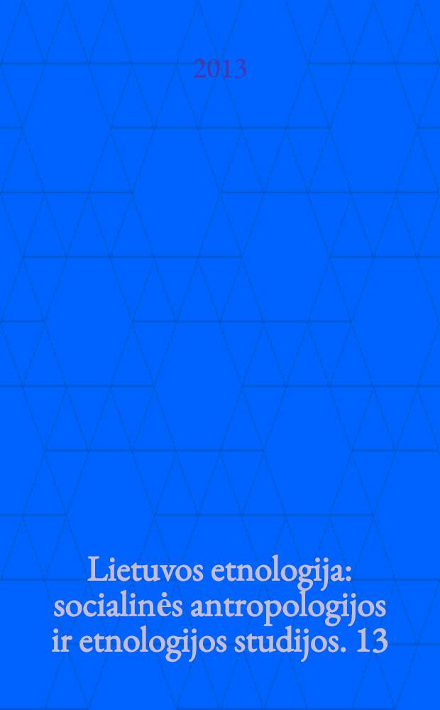 Lietuvos etnologija : socialinės antropologijos ir etnologijos studijos. 13 (22)