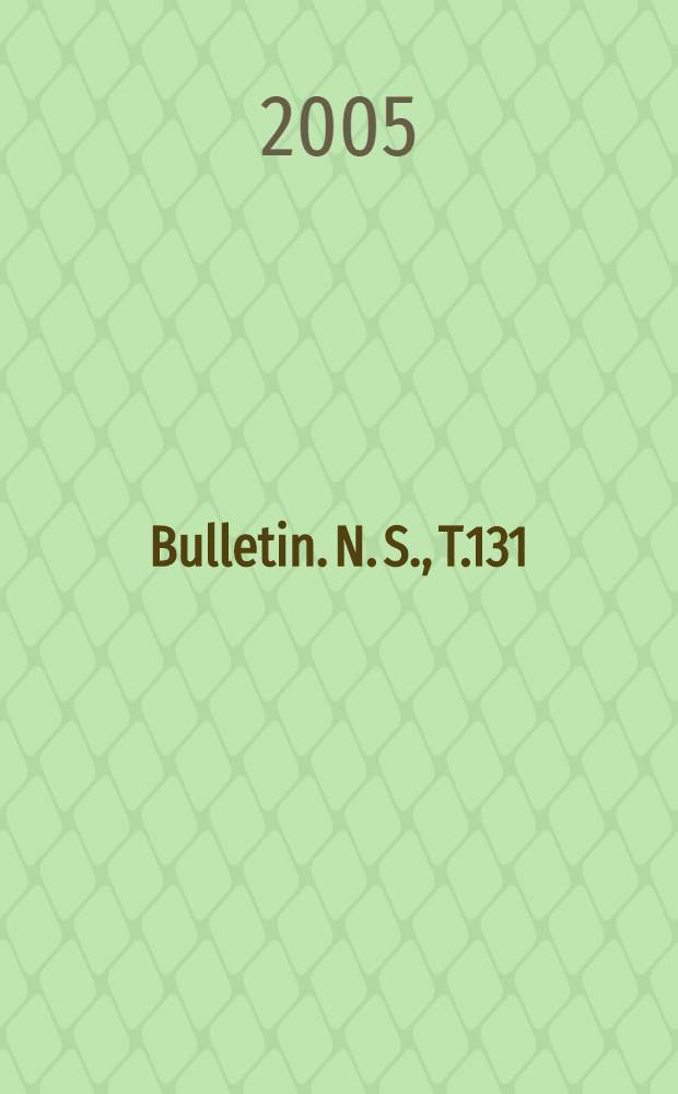 Bulletin. [N. S.], T.131