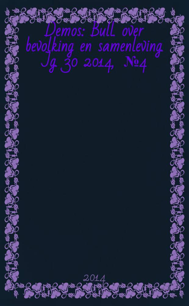 Demos : Bull. over bevolking en samenleving. Jg. 30 2014 , № 4