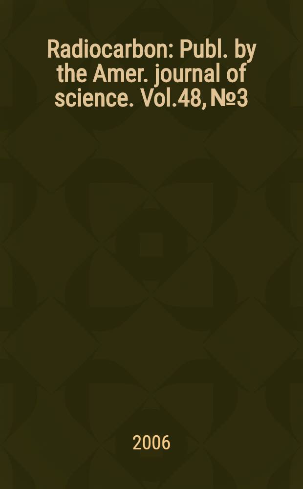 Radiocarbon : Publ. by the Amer. journal of science. Vol.48, № 3
