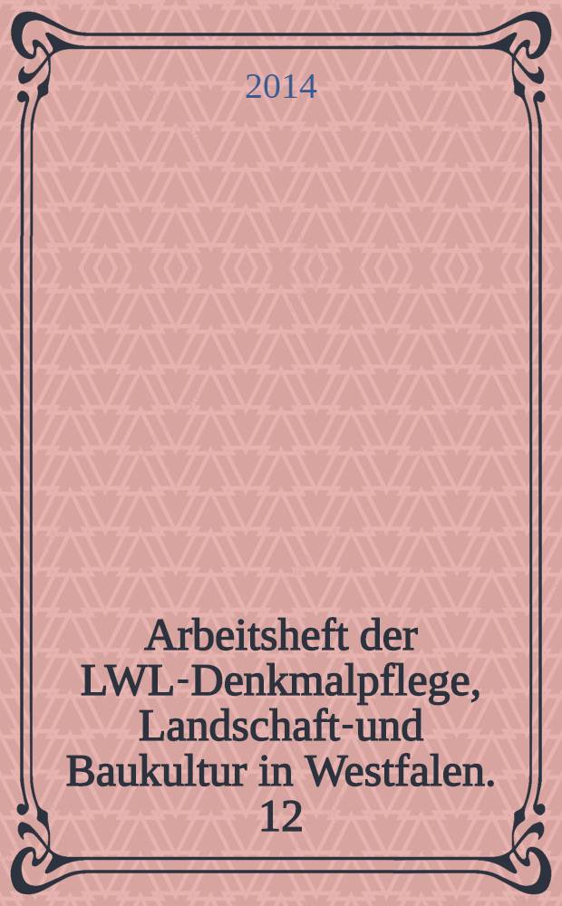 Arbeitsheft der LWL-Denkmalpflege, Landschafts- und Baukultur in Westfalen. 12 : Als Zimmerleute Großes schufen - Monumentale Dachwerke über mittelalterlichen Hallenkirchen = Монументальные кровельные работы на средневековых цеховых церквях