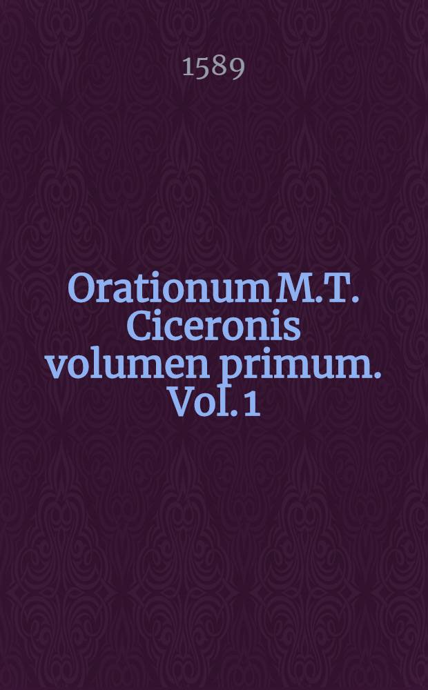 Orationum M.T. Ciceronis volumen primum. Vol. 1