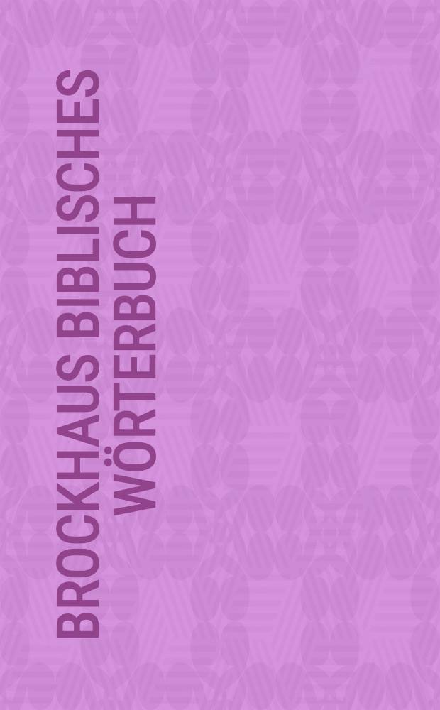 Brockhaus Biblisches Wörterbuch = Библейский словарь Брокгауза