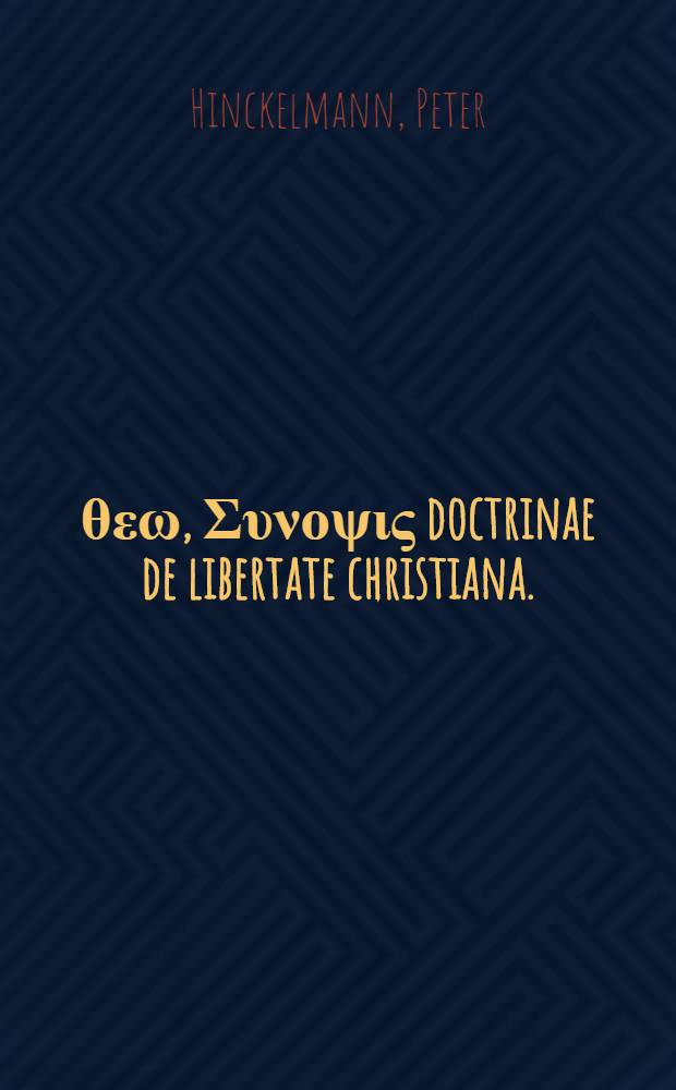 Συν θεω, Συνοψις doctrinae de libertate christiana.
