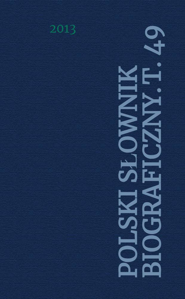 Polski słownik biograficzny. T. 49/2, z. 201 : Szubert Wacław - Szumański Mieczysław