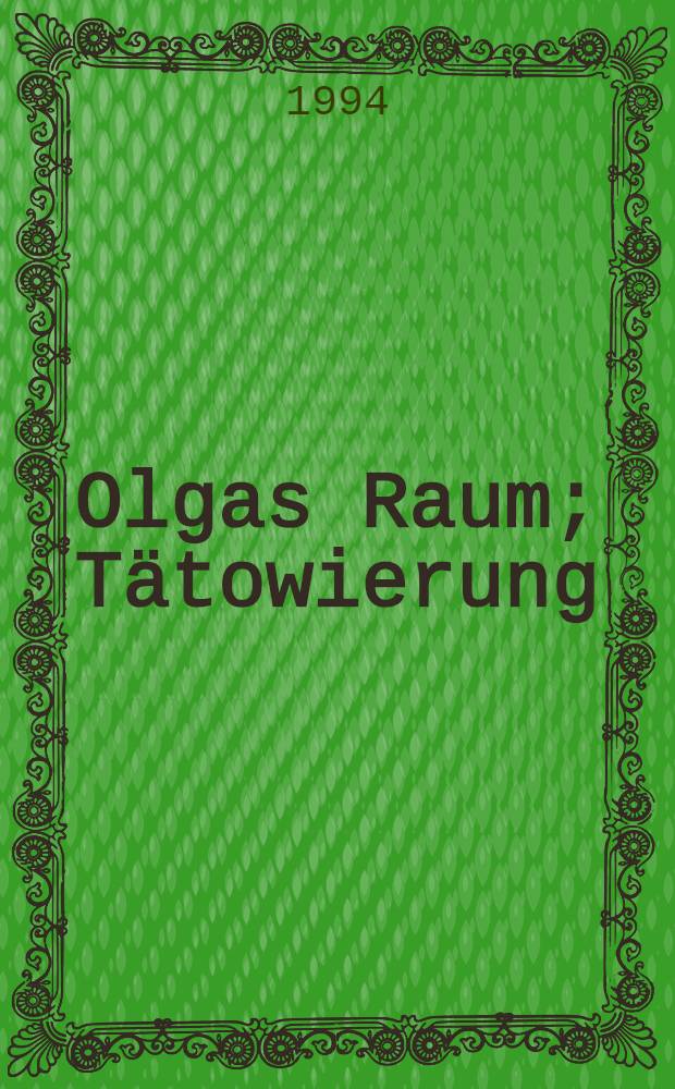 Olgas Raum; Tätowierung; Leviathan: drei Stücke / Dea Loher