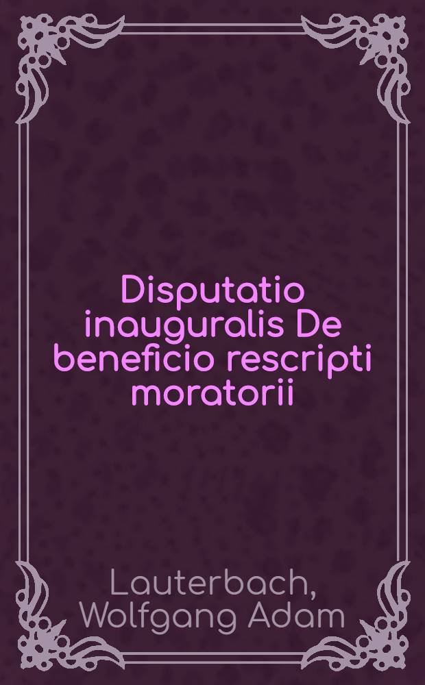 Disputatio inauguralis De beneficio rescripti moratorii