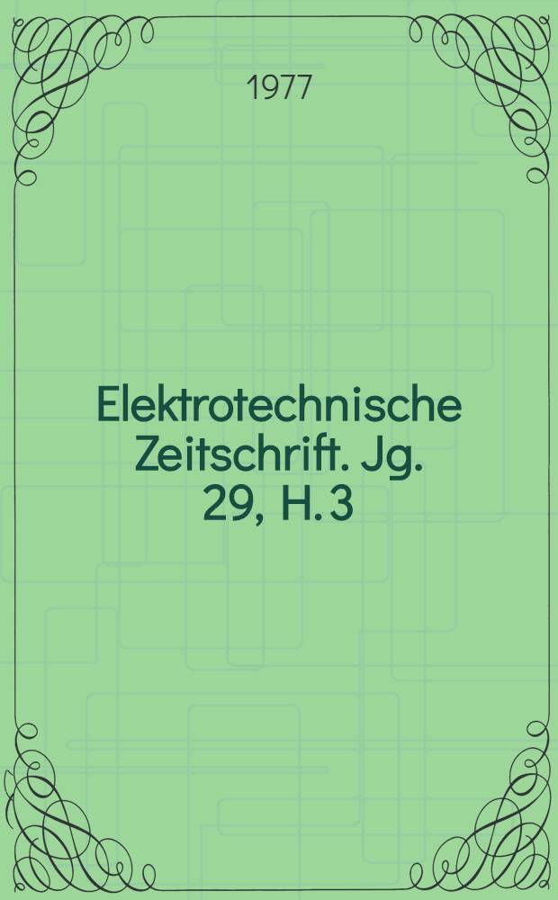 Elektrotechnische Zeitschrift. Jg. 29, H. 3