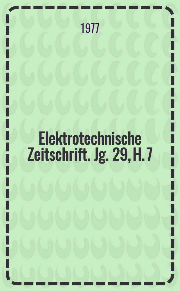 Elektrotechnische Zeitschrift. Jg. 29, H. 7