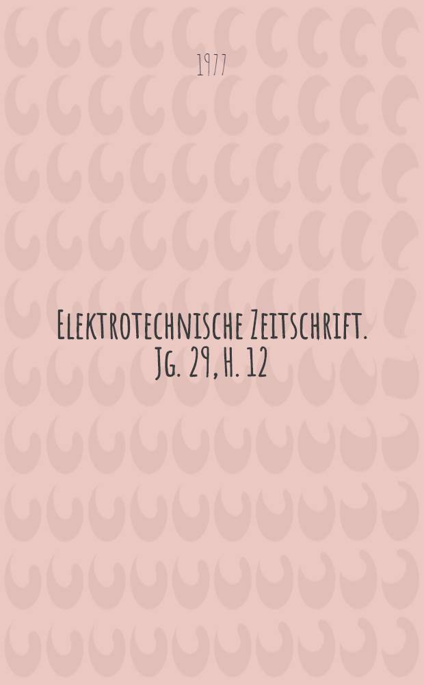 Elektrotechnische Zeitschrift. Jg. 29, H. 12