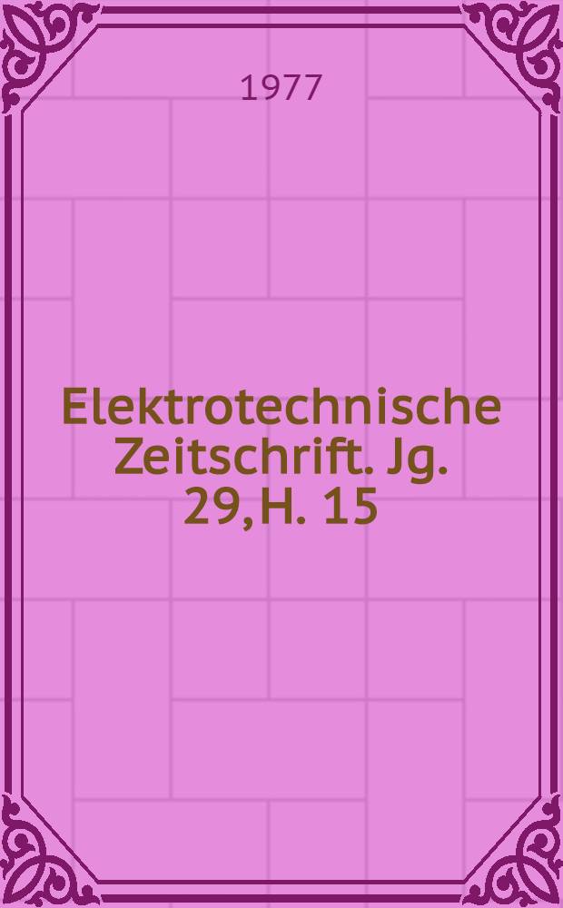 Elektrotechnische Zeitschrift. Jg. 29, H. 15