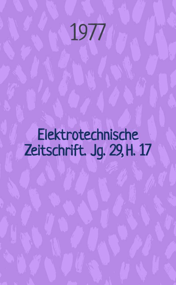 Elektrotechnische Zeitschrift. Jg. 29, H. 17
