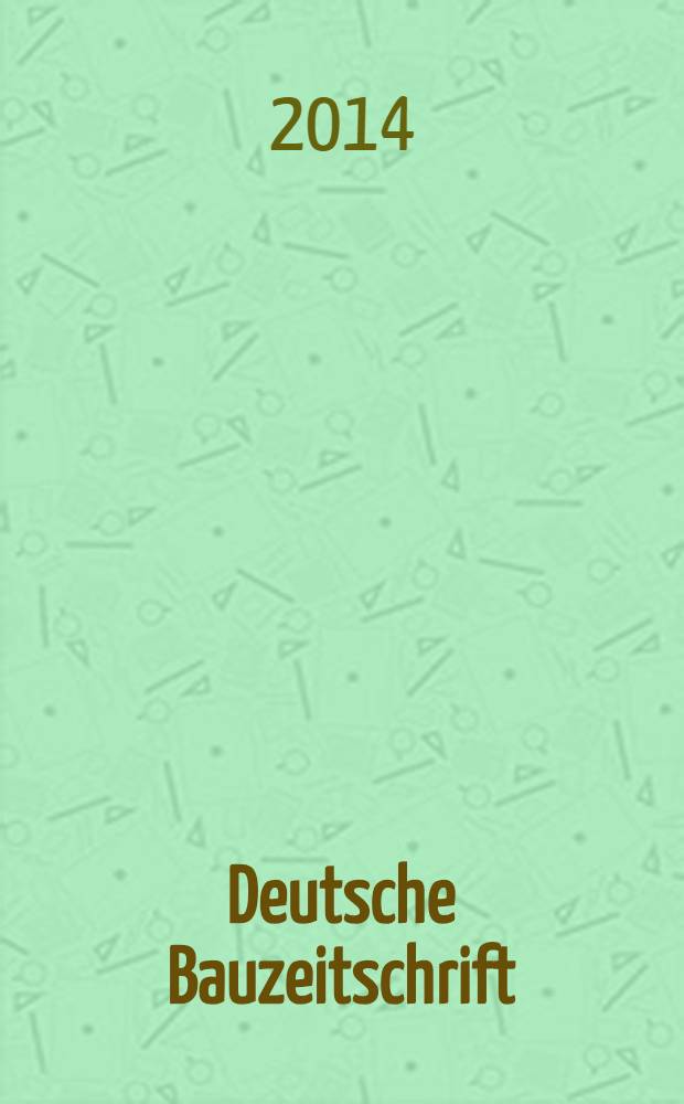 Deutsche Bauzeitschrift : Architektur, Entwurf, Detail. 2014, № 5