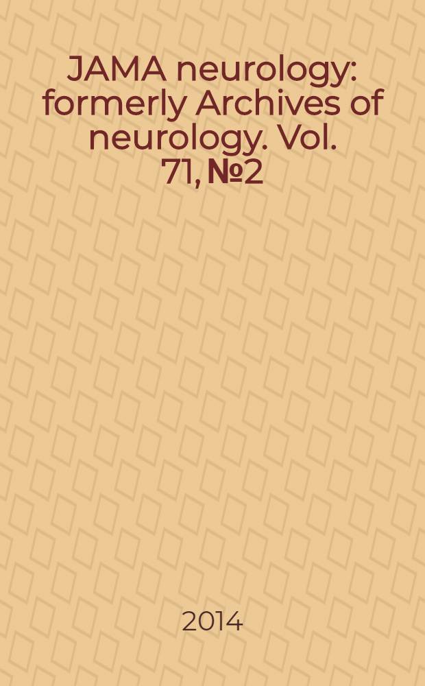 JAMA neurology : formerly Archives of neurology. Vol. 71, № 2
