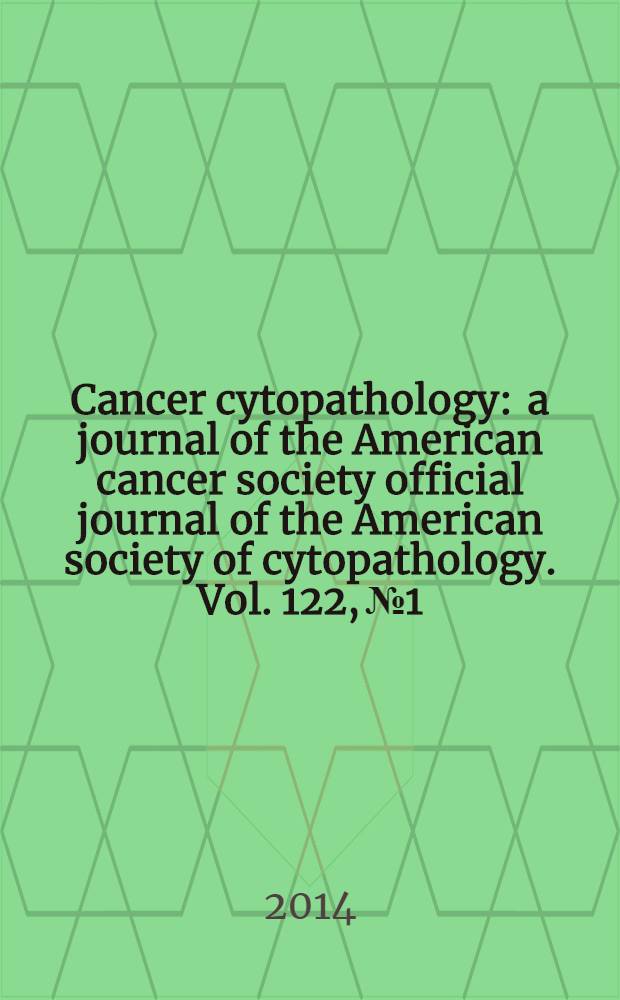 Cancer cytopathology : a journal of the American cancer society official journal of the American society of cytopathology. Vol. 122, № 1
