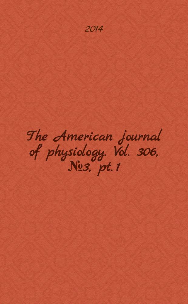 The American journal of physiology. Vol. 306, № 3 , pt. 1